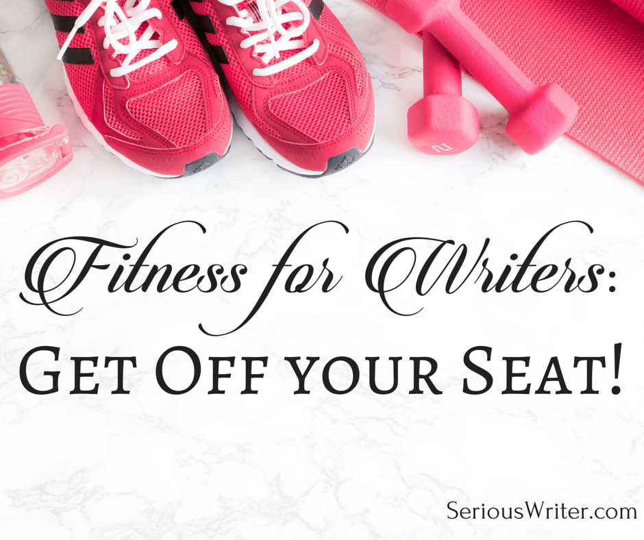 Fitness for Writers: Get Off Your Seat!