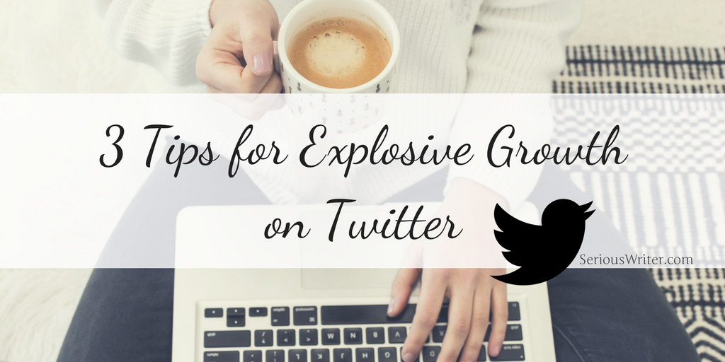 3 Tips for Explosive Growth on Twitter