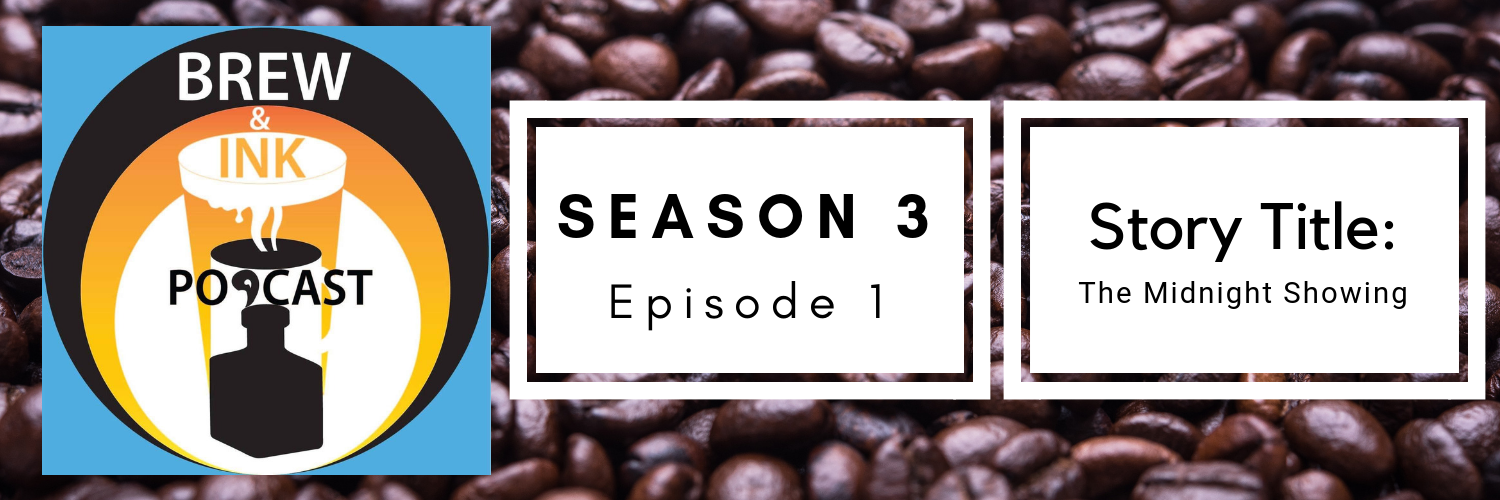 Brew & Ink Podcast – Season 3 Ep 1 – Midnight Showing 1
