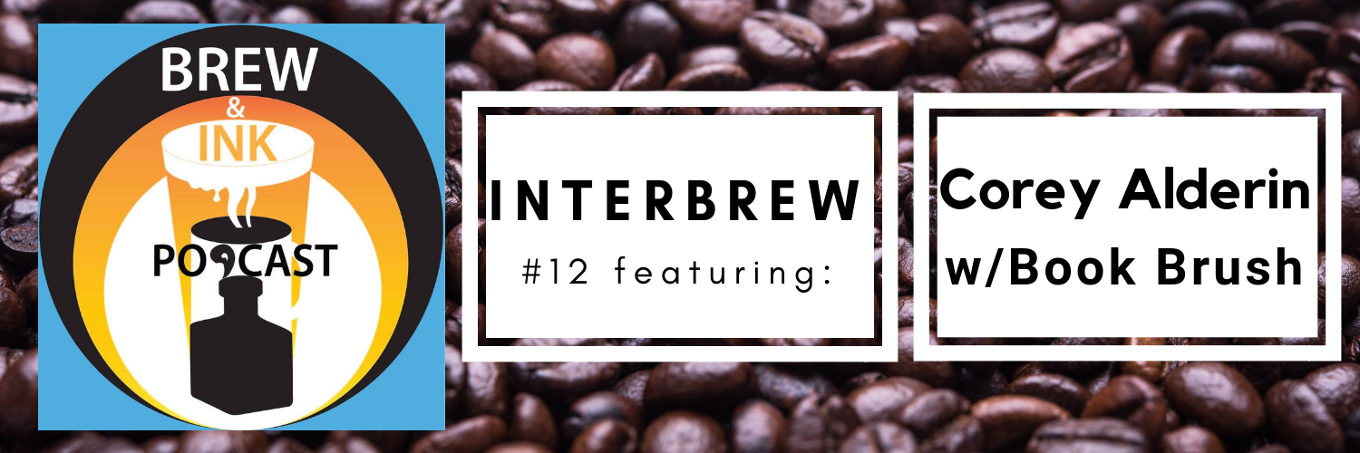 Brew & Ink Podcast – Interbrews 12 – Corey Alderin / Book Brush