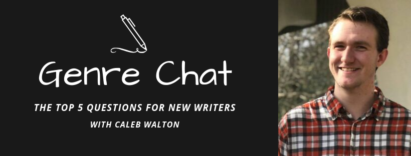 Genre Chat – The Top 5 Questions for New Writers with Caleb Walton