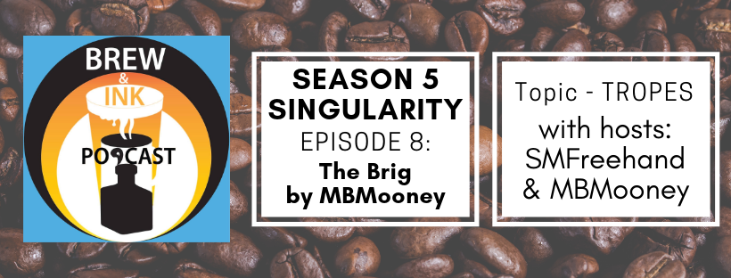 Brew & Ink Podcast – s5 ep8 – Singularity Ch. 8 The Brig