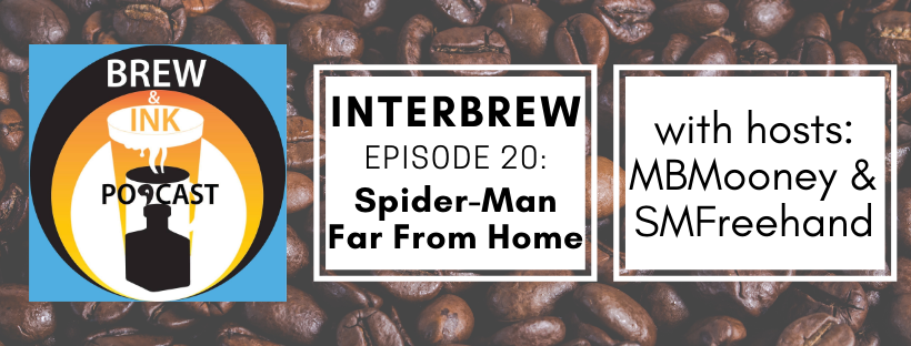 Interbrews 20 – Spider Man Far From Home SPOILER FILLED Review