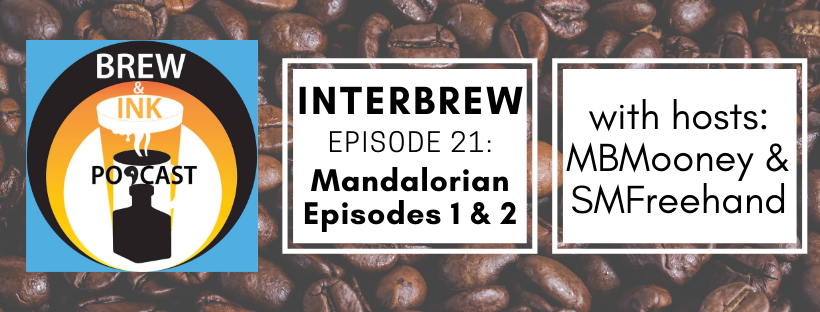 Interbrews 21 – Mandalorian ep1&2 SPOILER FILLED Review