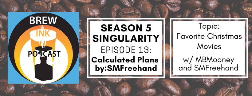 Brew & Ink Podcast – s5 ep13 – Singularity Ch.5 Complicated Plans