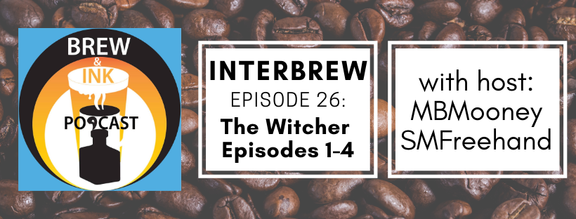 Interbrews 26 – The Witcher Ep 1-4 SPOILER FILLED Review