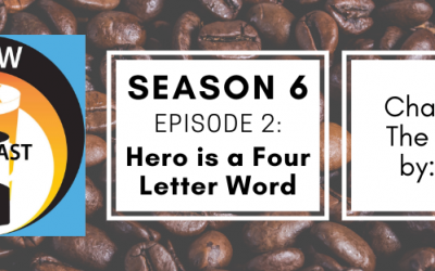 Brew & Ink Podcast – S6 Ep2 – Hero is a Four Letter Word Chapter 2