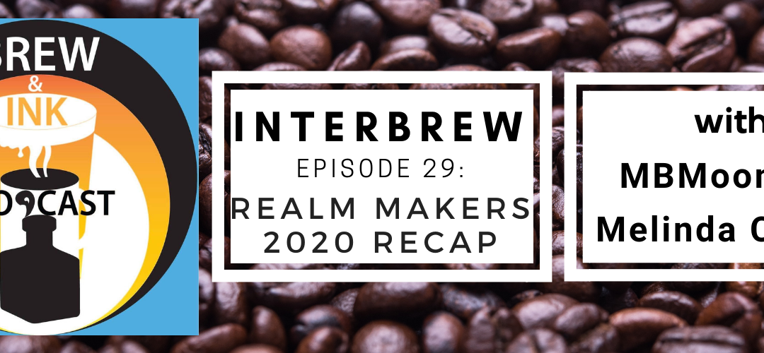 Interbrews 29 – Realm Makers Virtual! 2020 Recap