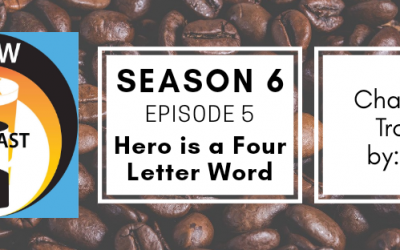 Brew & Ink Podcast – S6 Ep5 – Trouble Ch5 Hero is a Four Letter Word