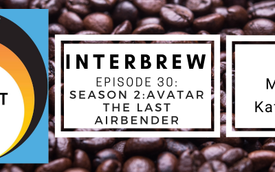 Interbrews 31 – AVATAR Last Airbender S2 SPOILER FILLED Review