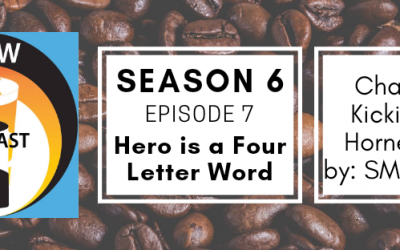 Brew & Ink Podcast – s6 ep7 – Hornet’s Nest ch 7 Hero is a Four Letter Word