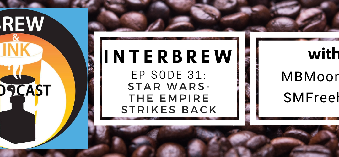 Interbrews 32 – Empire Strikes Back 40th Anniversary Review!