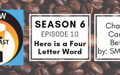 Brew & Ink Podcast – s6 ep10 – Caught in Between ch10 Hero is a Four Letter Word