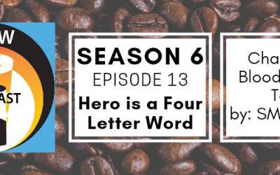 Brew & Ink Podcast – S6 Ep13 – Blood Soaked Tears ch13 Hero is a Four Letter Word
