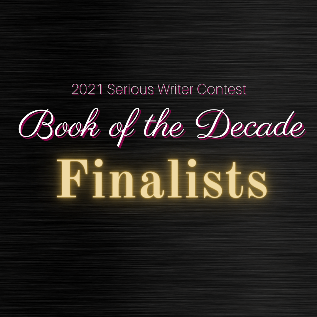 2021 Serious Writer Book of the Decade Finalists 2021 Serious Writer Book of the Decade Finalists