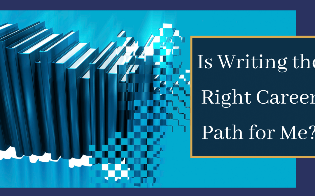Is Writing the Right Career Path for Me?